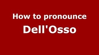 How to pronounce Dell’osso