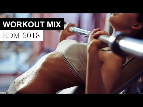 Workout Motivation Mix 2018 - EDM House Electro Music