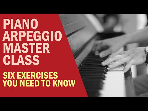 Piano Arpeggios Masterclass Six Exercises You Need To Know Beginner to Advanced