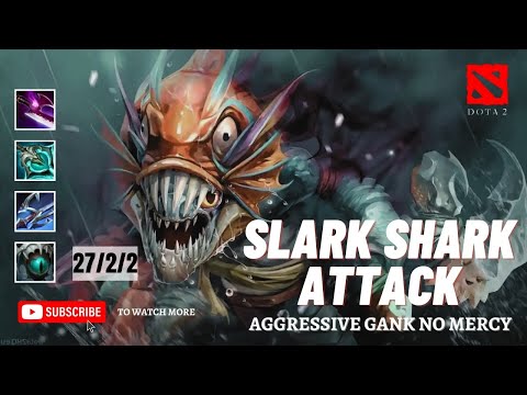 Aggressive Gank No Mercy | Slark Shark Attack | Slark Dota 2 Gameplay  | 27 kills