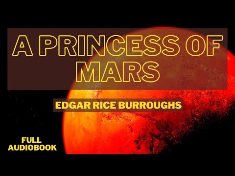 A Princess of Mars. By Edgar Rice Burroughs. Full Audiobook.