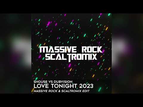 Shouse vs Dubvision - Love Tonight 2023 (Massive Rock & Scaltromix Edit)