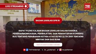 BALEG DPR RI RAPAT PLENO KAJIAN BALEG DALAM RANGKA PENGHARMONISASIAN RUU TENTANG MINYAK DAN GAS BUMI