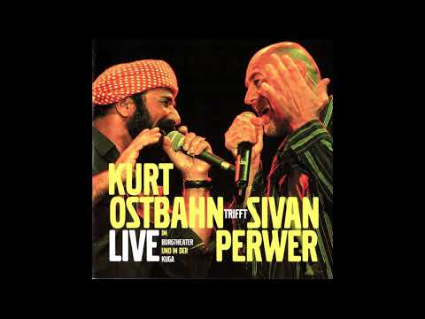 06. Ez Xelef'im - Kurt Ostbahn Trifft Sivan Perwer