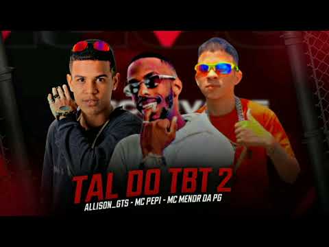 MC MENOR DA PG ALLISON GTS MC PEPI TAL DO TBT2 #bregãfunk #2022