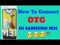 Samsung Galaxy M31 How To Connect OTG ?