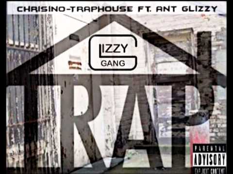 Chrisino- Traphouse Ft. Ant Glizzy