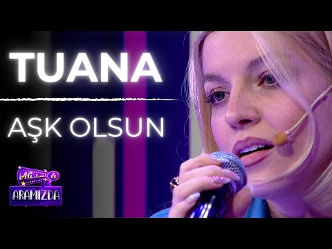 TUANA - Aşk Olsun (Ali ile Aramızda)