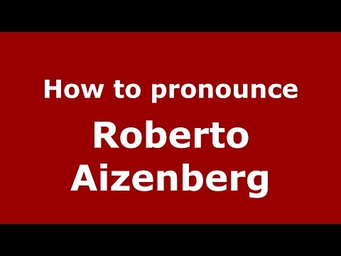 How to pronounce Roberto Aizenberg (Spanish/Argentina) - PronounceNames.com