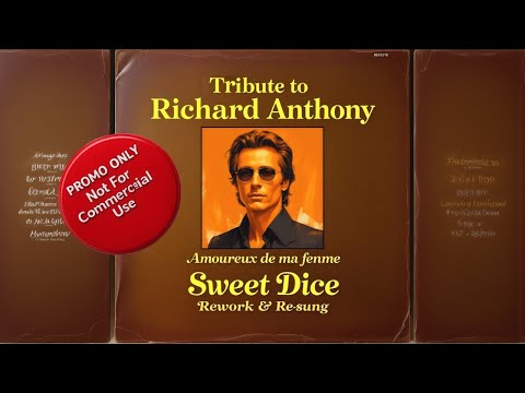 Tribute To Richard Anthony - Amoureux De Ma femme (Revisited by Sweet Dice)