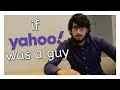 If Yahoo Was A Guy