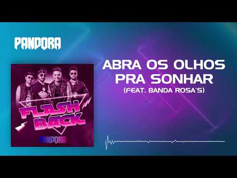 Pandora - Abra os Olhos Pra Sonhar (Feat. Banda Rosa's)