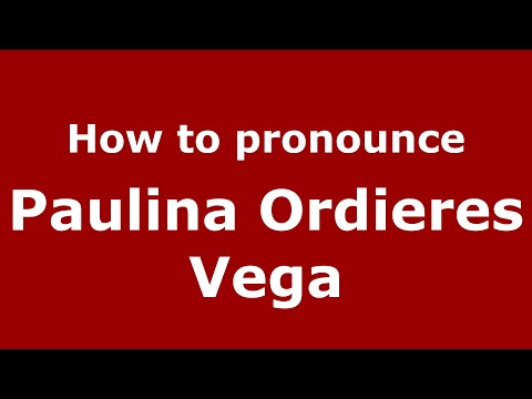 How to pronounce Paulina Ordieres Vega (Mexico/Mexican Spanish) - PronounceNames.com