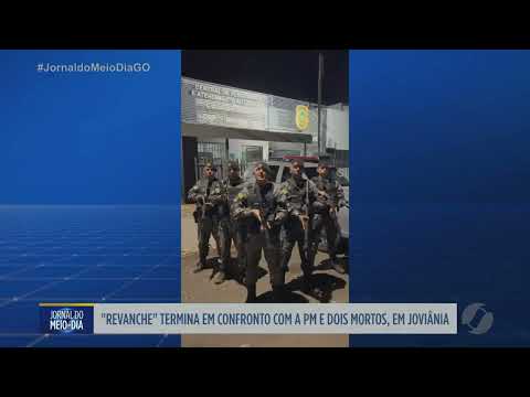 Confronto com a PM após suposta revanche deixa dois mortos em Joviânia