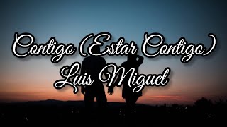 Contigo (Estar Contigo) - Luis Miguel - Letra
