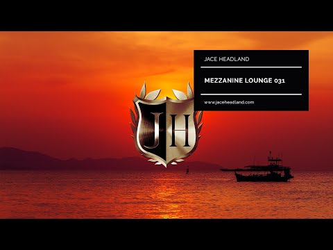 Mezzanine Lounge 031 - Jace Headland - Best Lounge, Deep- & Organic House Music 2022