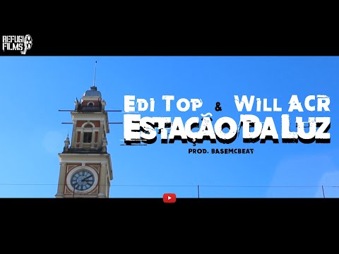 Edi Top & Will ACR - Estação Da Luz (prod. BaseMcBeat) [Vídeo-Clipe OFICIAL]