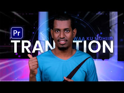 Waad u baahan tahay Transitions | Premiere