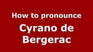 How to pronounce Cyrano De Bergerac