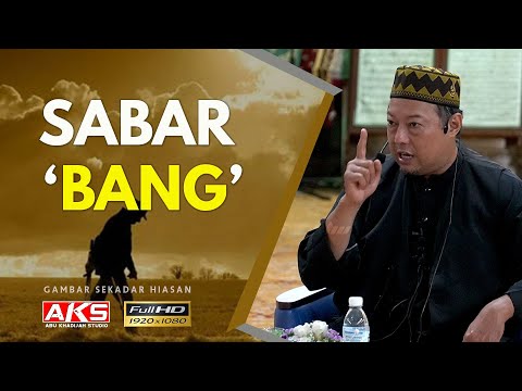 SABAR Bukan Sekadar Ucapan Di Mulut | Ustaz Hanafiah Abdul Malek