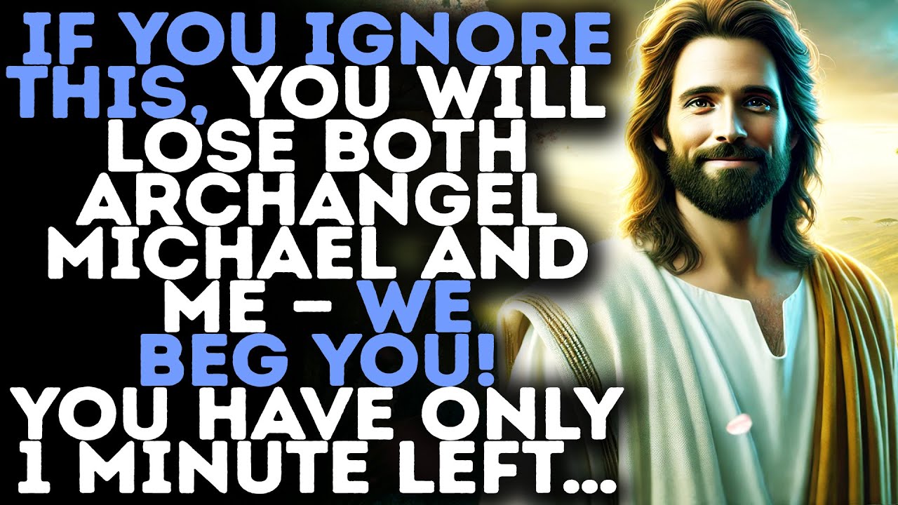 God Warns:"STOP NOW — CHOSEN ONE, YOU ONLY HAVE ONE MINUTE LEFT…"/Gods Message Now/God Message Today