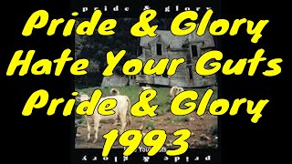 Pride &amp; Glory - Hate Your Guts - Pride &amp; Glory - 1993 - Zakk Wylde