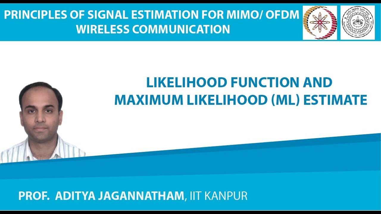 Likelihood Function and Maximum Likelihood (ML) Estimate