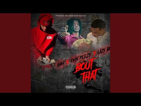 Bout That (feat. Lazy Boy & Omb Peezy)