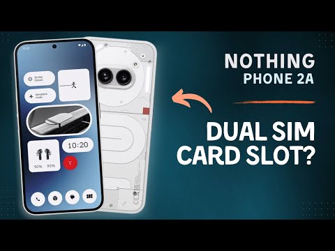 Does the Nothing Phone 2a Have Dual SIM Card Slot?| You Should Know This!