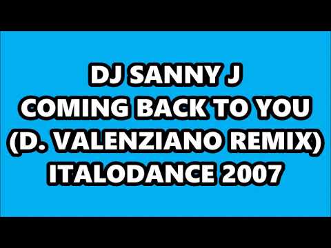 DJ SANNY J - COMING BACK TO YOU (D. VALENZIANO REMIX) ITALODANCE 2007