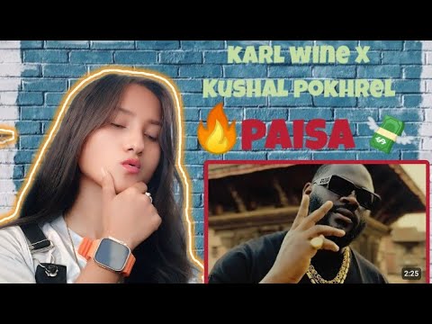 Karl Wine X Kushal Pokhrel - PAISA || ( official music video) REACTION