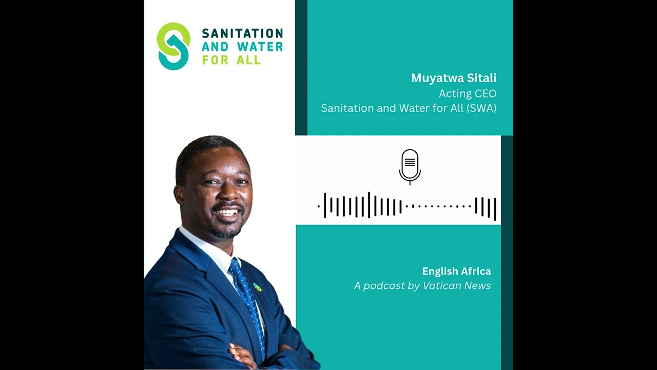 SWA CEO Muyatwa Sitali speaks to Vatican News about the global water crisis and political action