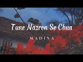 Tune Nazron se Chua - Madina Lyrics Video || Sunehh x Pvnk B3ats