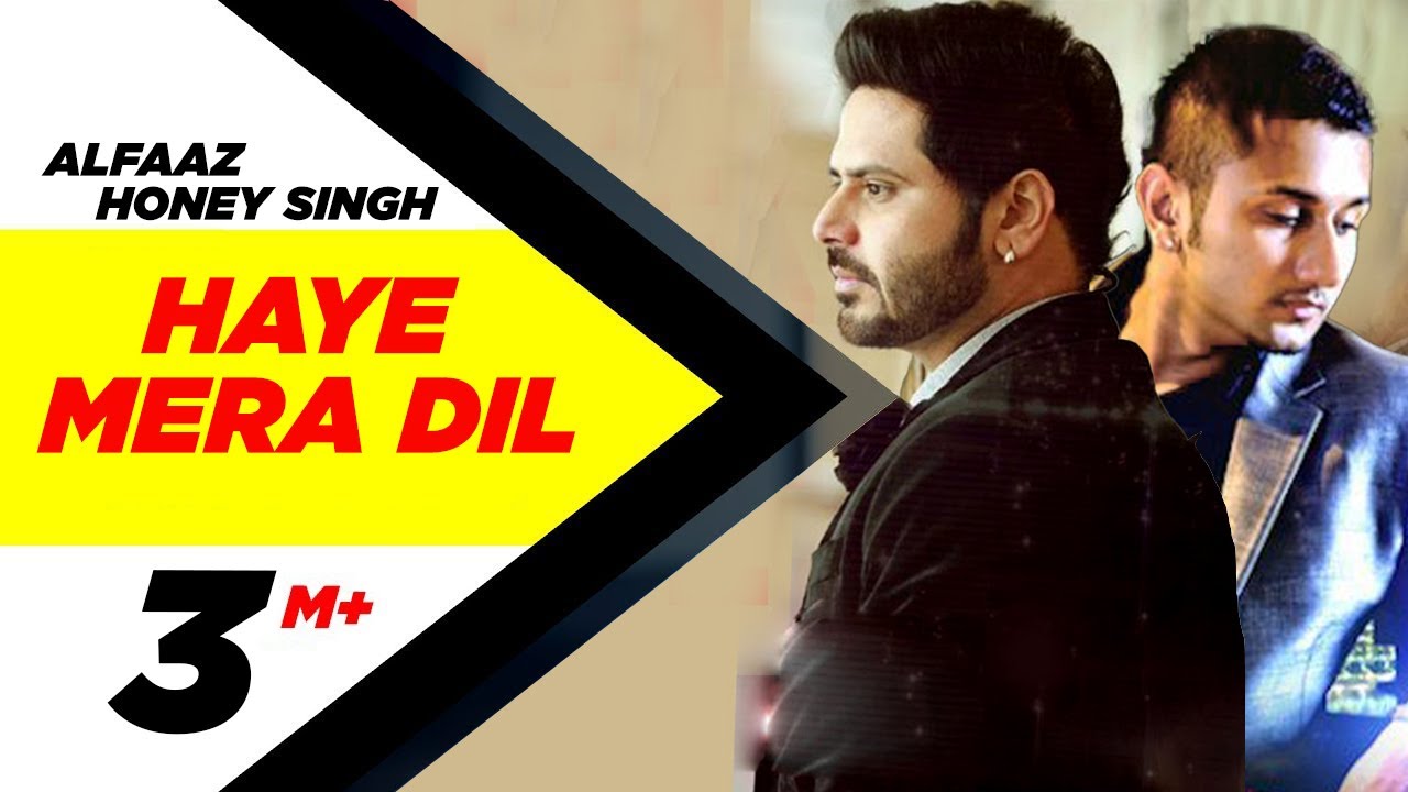 Haye Mera Dil Lyrics – Alfaaz, Yo Yo Honey Singh | Ro Ro Ke Arja Gujarda Hai Dil