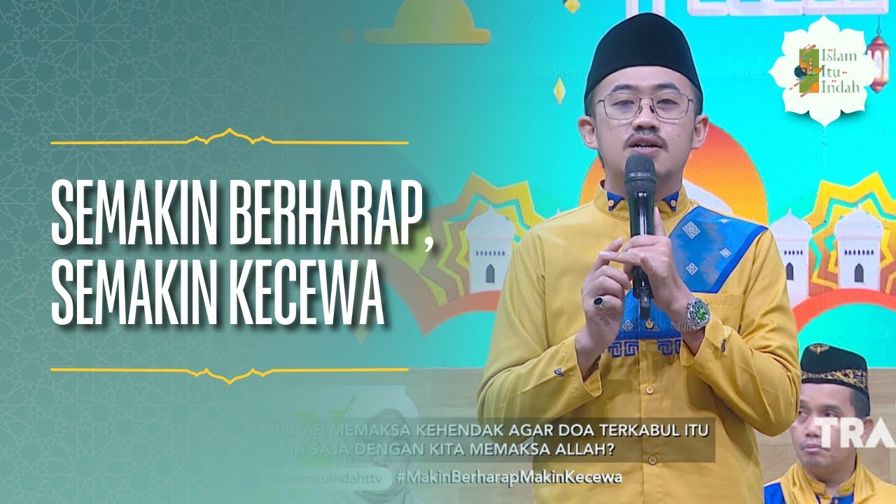 Semakin Berharap, Semakin Kecewa - ISLAM ITU INDAH (14/04/26) P2