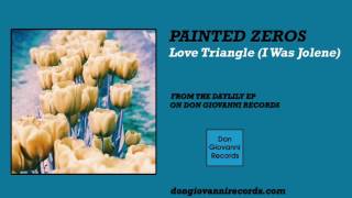 Painted Zeros - Love Triangle (I Was Jolene) (Official Audio)