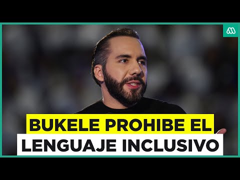 Bukele prohíbe el lenguaje inclusivo en El Salvador