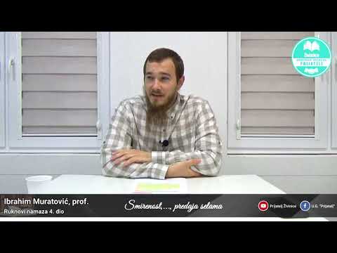 Ruknovi namaza - 4. dio - Smirenost,..., predaja selama - Ibrahim Muratović, prof.