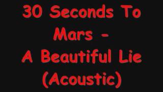 30 Seconds To Mars - Beautiful Lie (Acoustic with Lyrics)