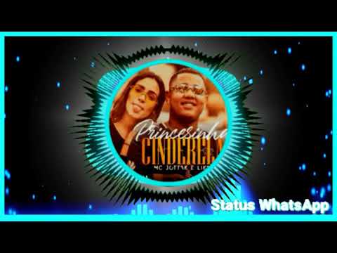 Status WhatsApp MC JottaK e Lika   Princesinha Cinderela