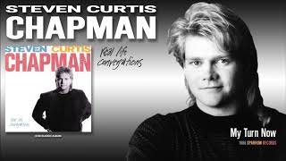 Steven Curtis Chapman - My Turn Now