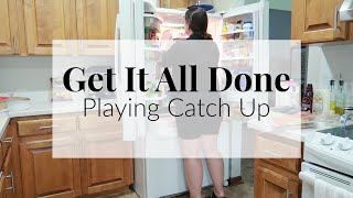 Get It All Done | Playing Catch Up