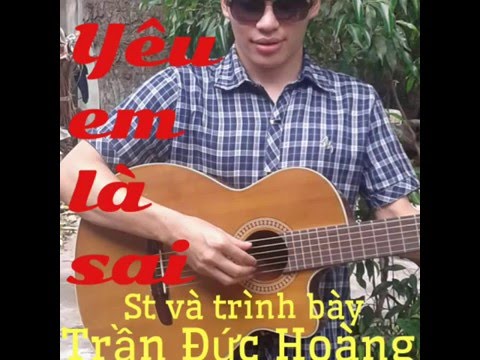 Yêu em là sai - Hoàng Trần