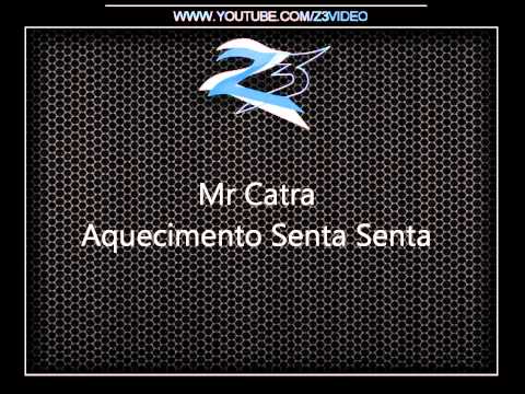 Mr Catra - Aquecimento Senta Senta { Lançamento 2012 }