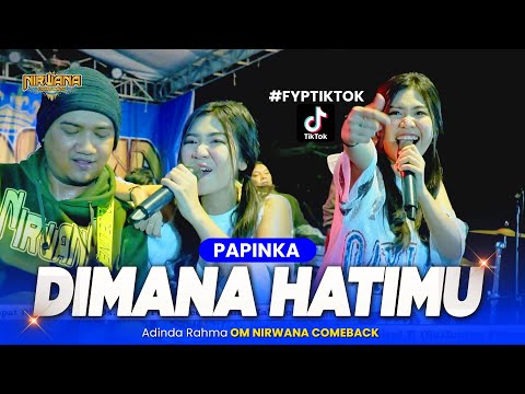 DIMANA HATIMU (Papinka) - Adinda Rahma OM NIRWANA COMEBACK