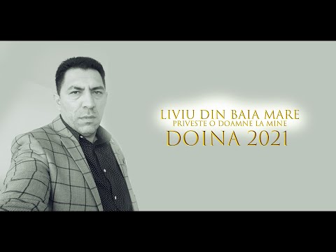 Liviu din Baia Mare - Priveste o Doamne la mine - Doina 2021