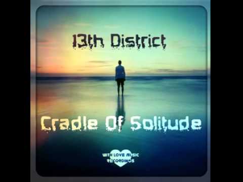 13th District - Cradle Of Solitude