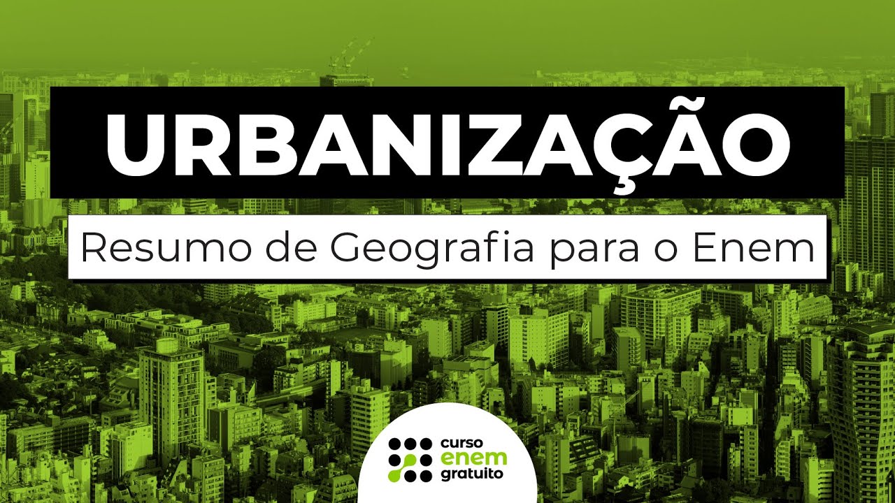 URBANIZAÇÃO | Resumo de Geografia para o Enem