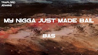 Bas - My Nigga Just Made Bail (Lyrics)