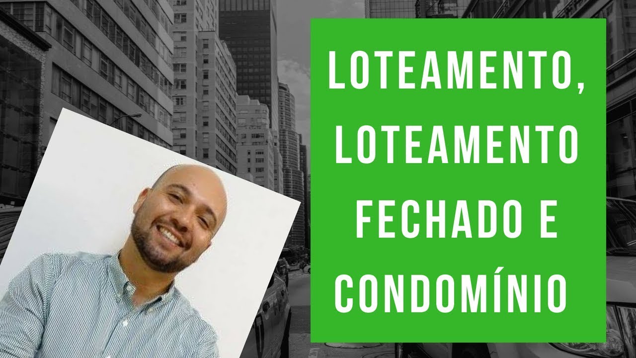 Diferença entre Loteamento, Loteamento Fechado e Condomínio